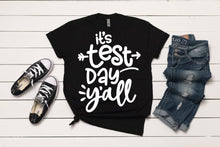 Load image into Gallery viewer, It's Test Day Y'all T-Shirt