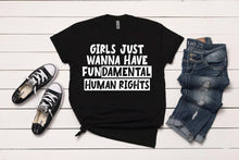 Load image into Gallery viewer, Girls Just Wanna Have Fundamental Human Rights T-Shirt
