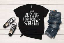 Load image into Gallery viewer, I Can't Answer That For You, Do The Best You Can T-Shirt
