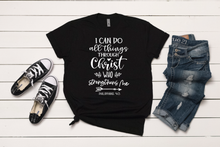 Load image into Gallery viewer, I Can Do All Things Through Christ Who Strengthens Me T-Shirt
