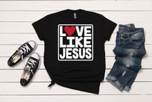 Load image into Gallery viewer, Love Like Jesus T-Shirt
