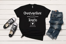 Load image into Gallery viewer, Quarantine and Teach T-Shirt
